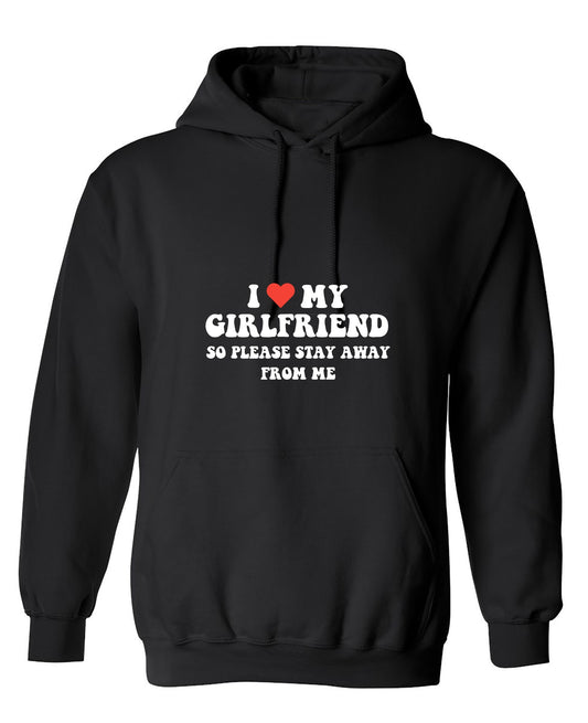 Funny T-Shirts design "I Love My Girlfriend So Please Stay Away From Me T-Shirt - Hoodie"