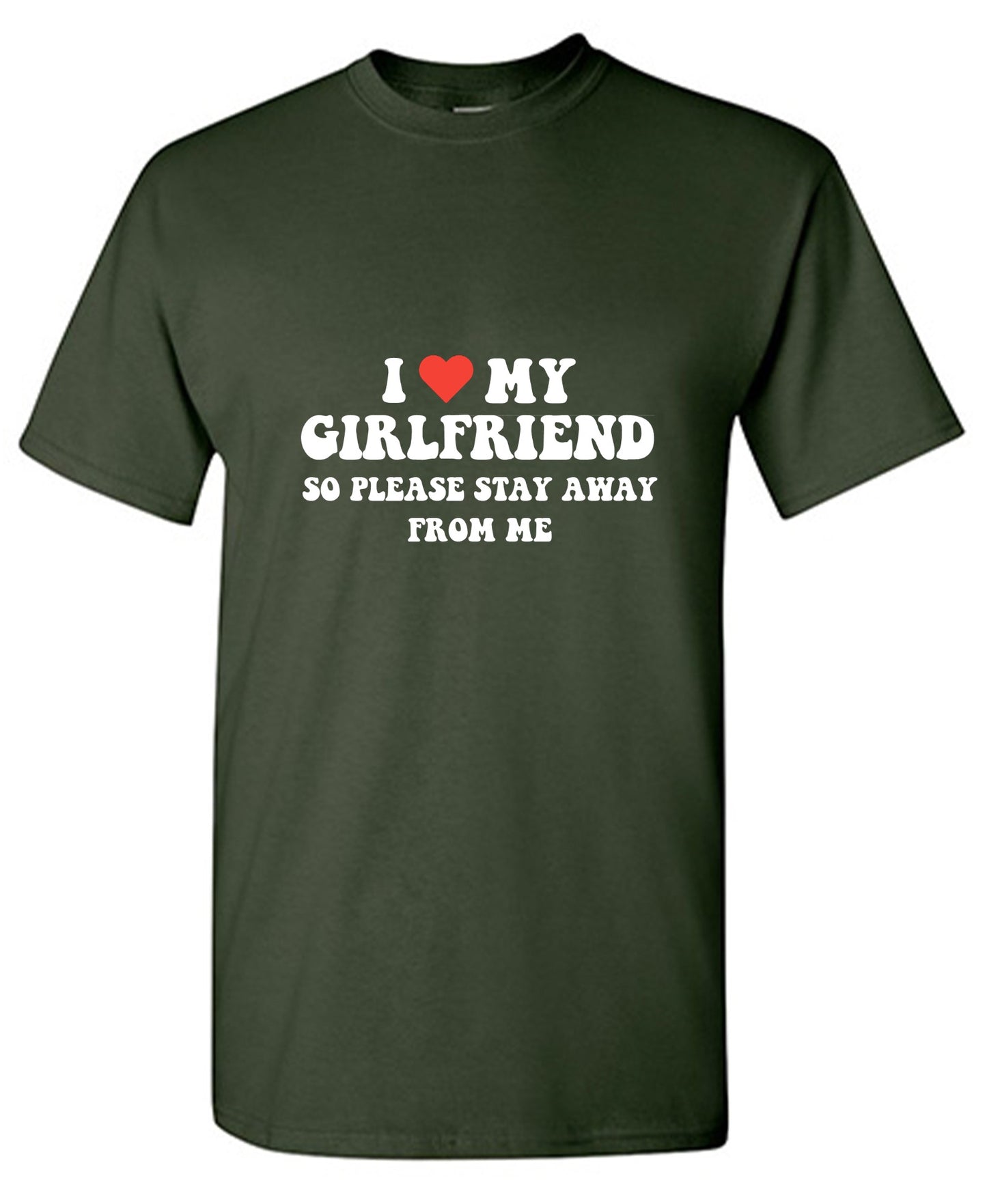 Funny T-Shirts design "I Love My Girlfriend So Please Stay Away From Me T-Shirt"