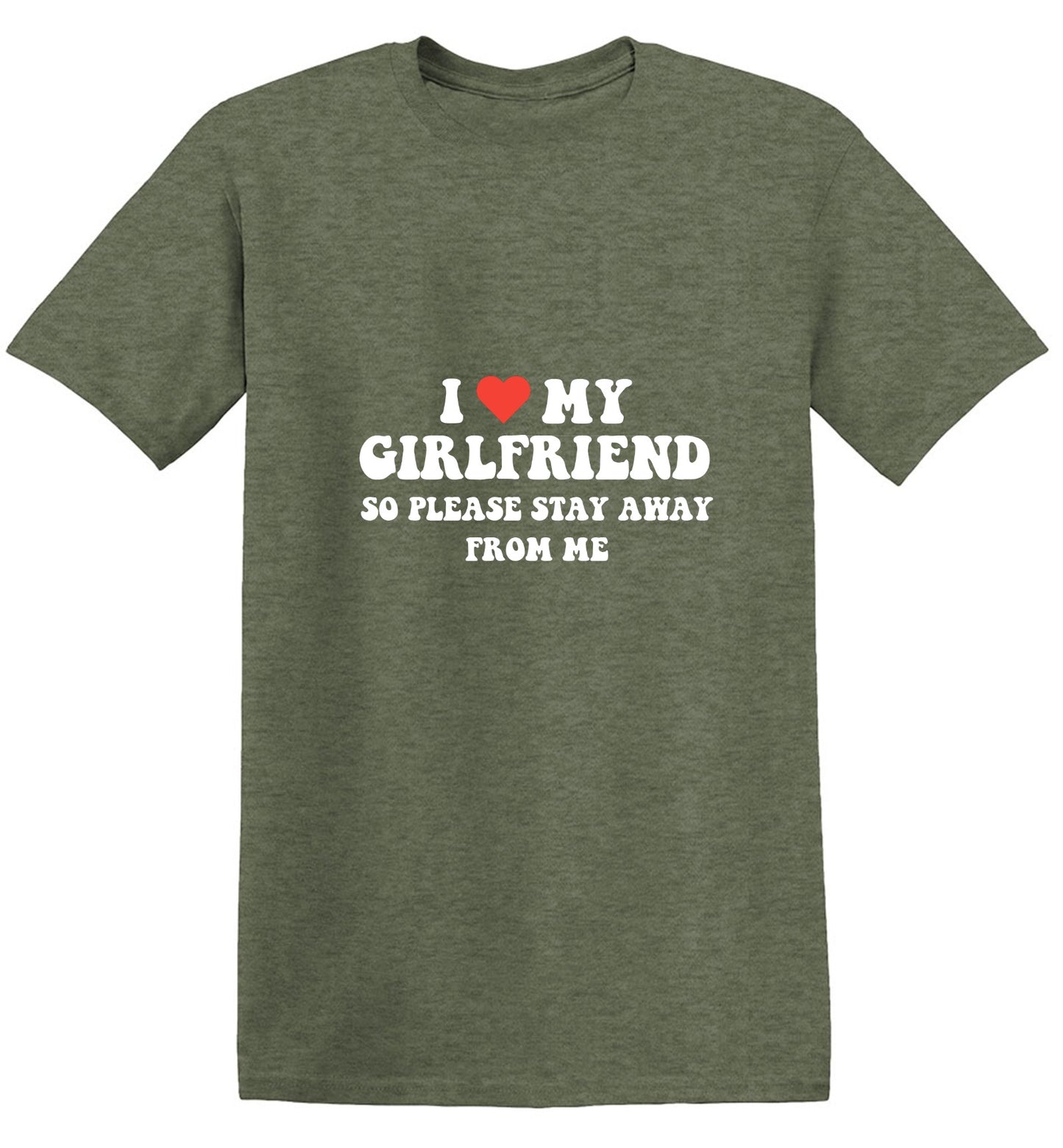Funny T-Shirts design "I Love My Girlfriend So Please Stay Away From Me T-Shirt"