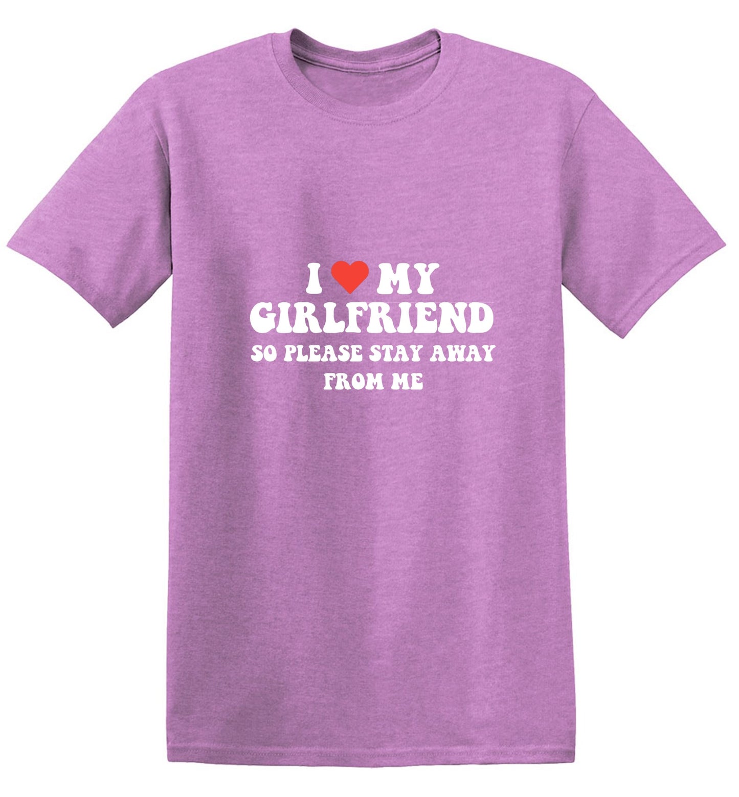 Funny T-Shirts design "I Love My Girlfriend So Please Stay Away From Me T-Shirt"