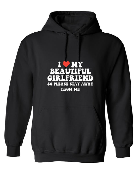 Funny T-Shirts design "I Love My Beautiful Girlfriend So Please Stay Away From Me T-Shirt - Hoodie"