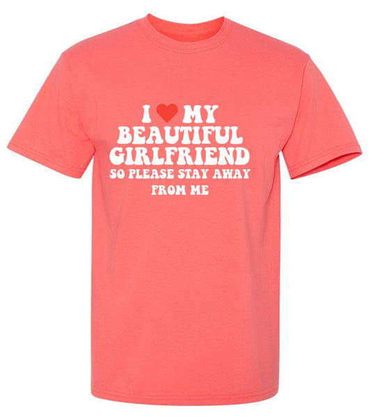 Funny T-Shirts design "I Love My Beautiful Girlfriend So Please Stay Away From Me T-Shirt"