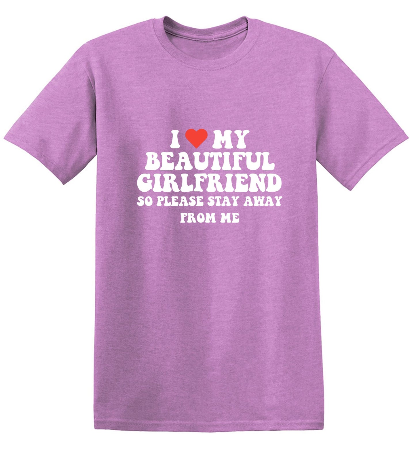 Funny T-Shirts design "I Love My Beautiful Girlfriend So Please Stay Away From Me T-Shirt"