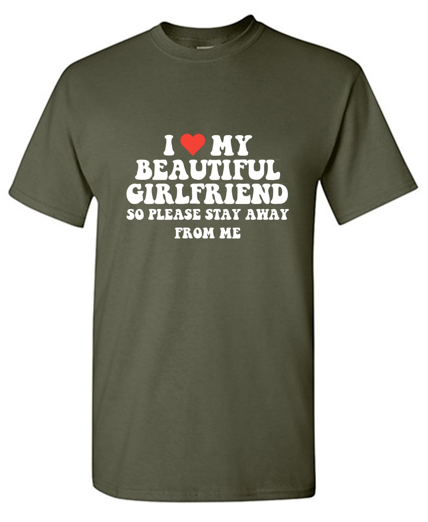 Funny T-Shirts design "I Love My Beautiful Girlfriend So Please Stay Away From Me T-Shirt"