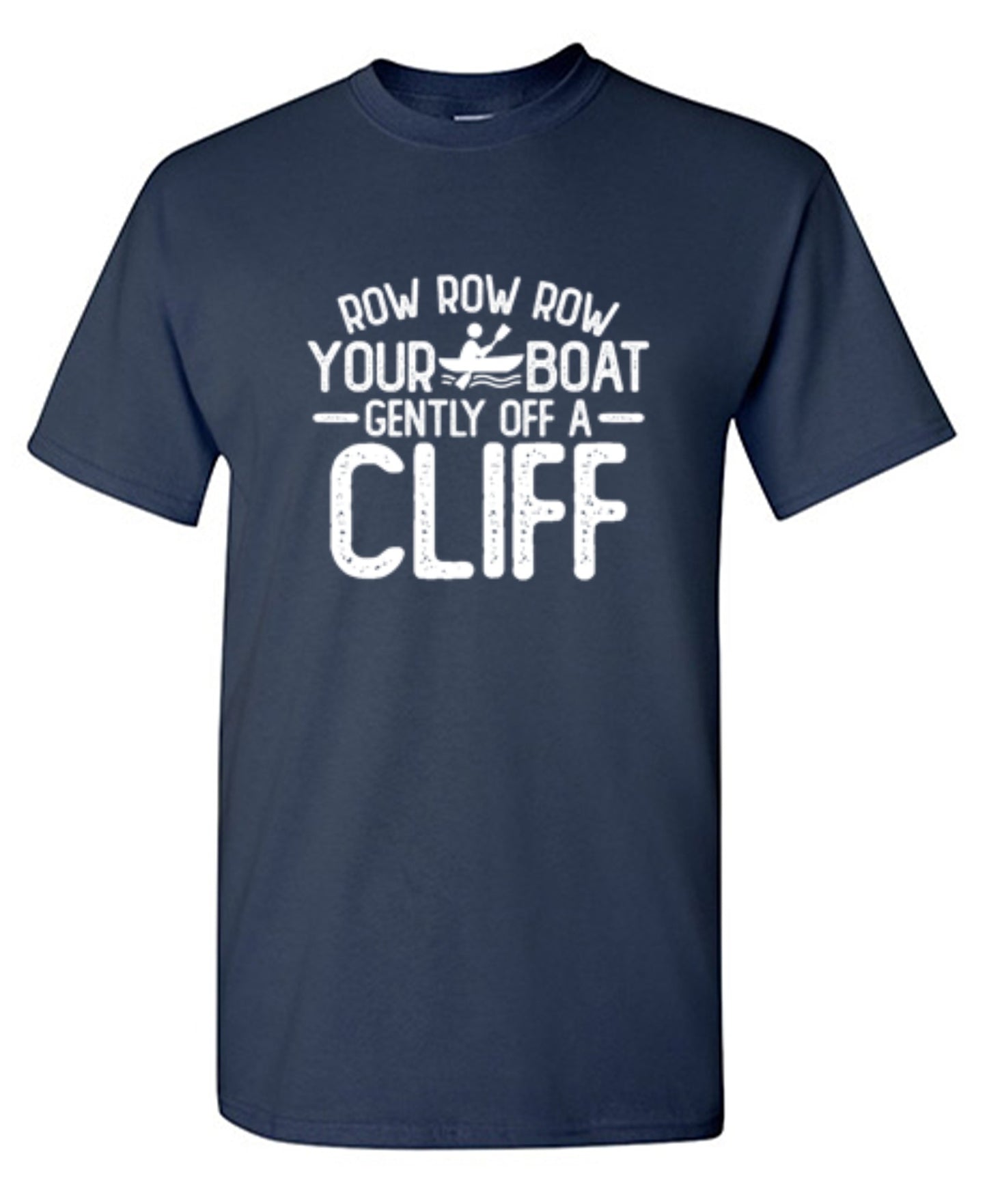 Funny T-Shirts design "Row Row Row Your Boat Gently Off A Cliff"