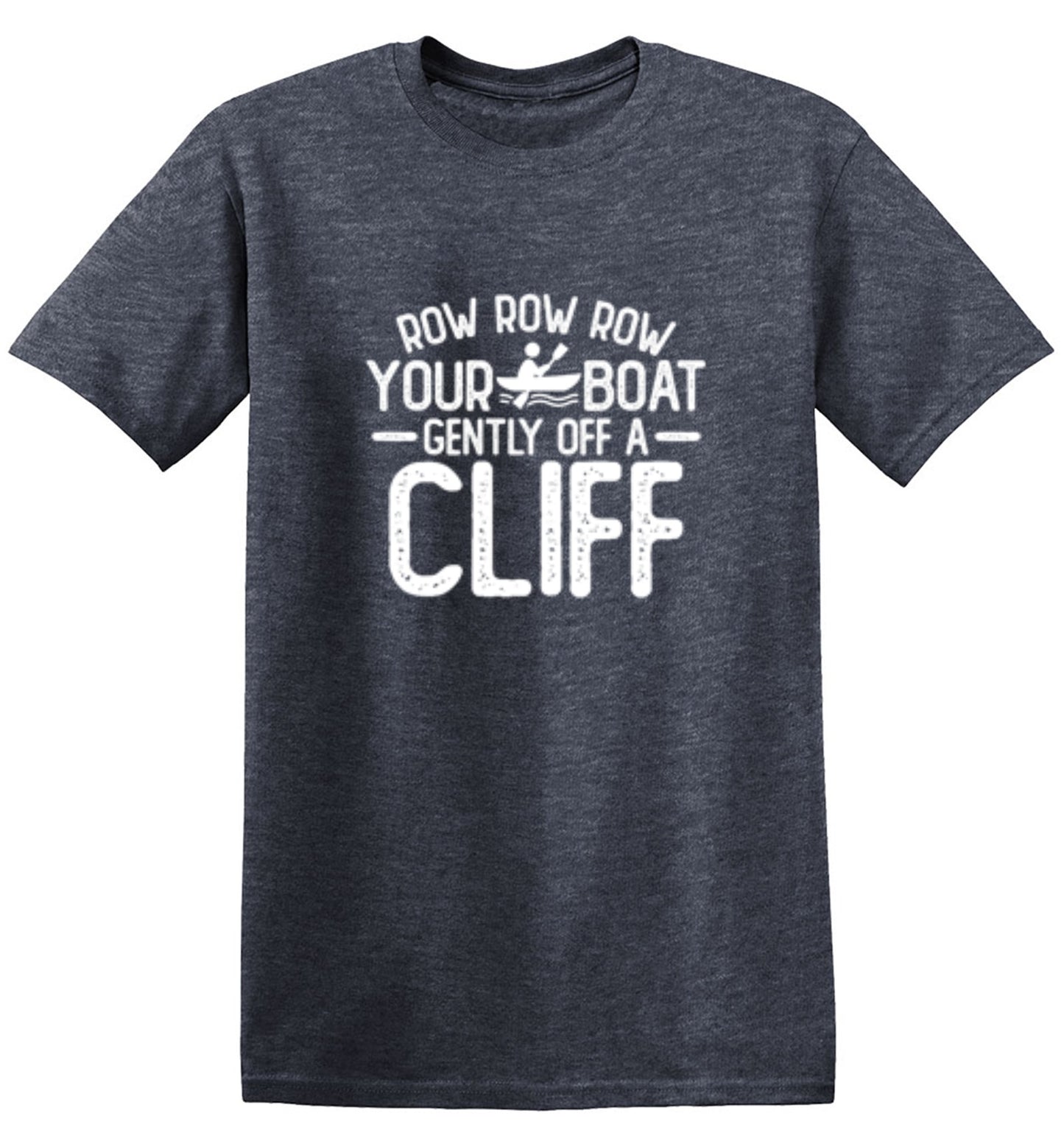 Funny T-Shirts design "Row Row Row Your Boat Gently Off A Cliff"