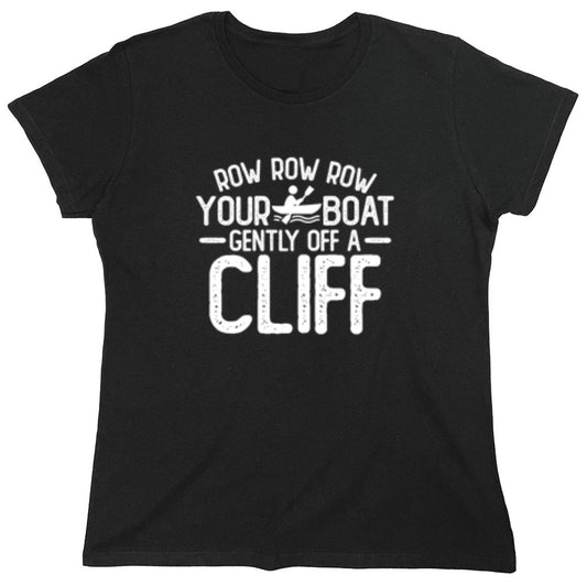 Funny T-Shirts design "Row Row Row Your Boat Gently Off A Cliff - Womens"