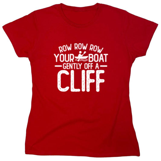 Funny T-Shirts design "Row Row Row Your Boat Gently Off A Cliff - Womens"