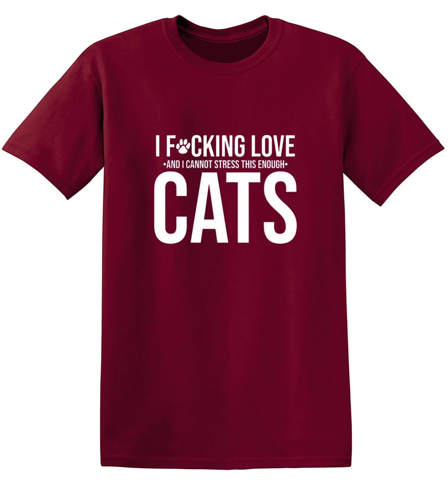 Funny T-Shirts design "I F*cking Love And I Cannot Stress This Enough Cats - Ring Spun Tee"