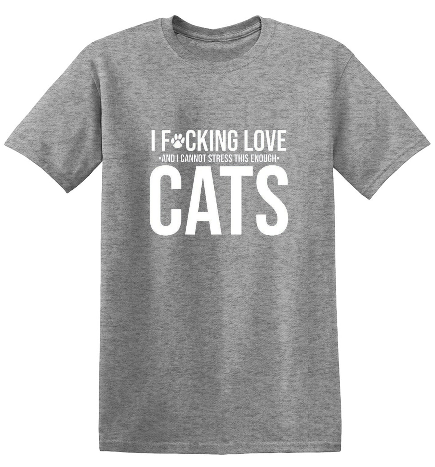 Funny T-Shirts design "I F*cking Love And I Cannot Stress This Enough Cats - Ring Spun Tee"