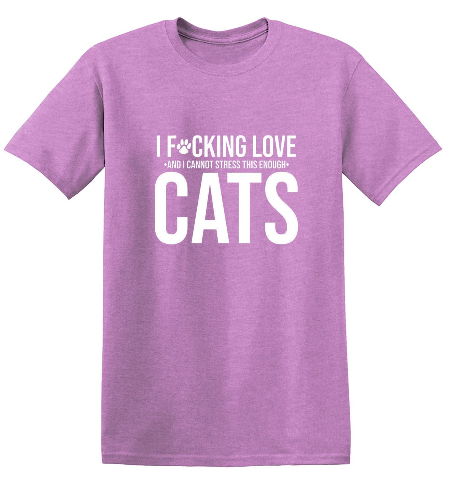 Funny T-Shirts design "I F*cking Love And I Cannot Stress This Enough Cats - Ring Spun Tee"