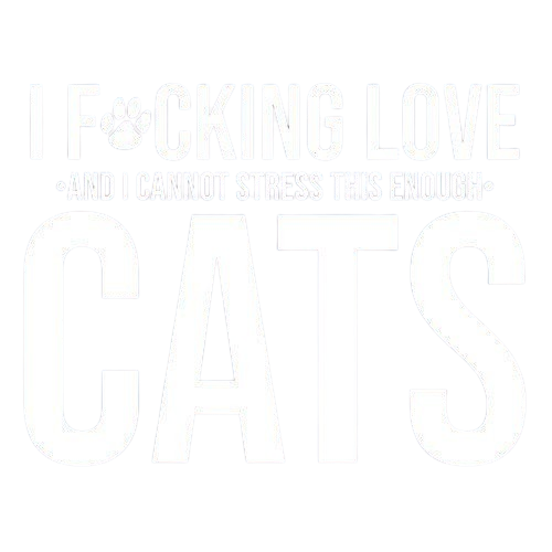 Funny T-Shirts design "I F*cking Love And I Cannot Stress This Enough Cats"