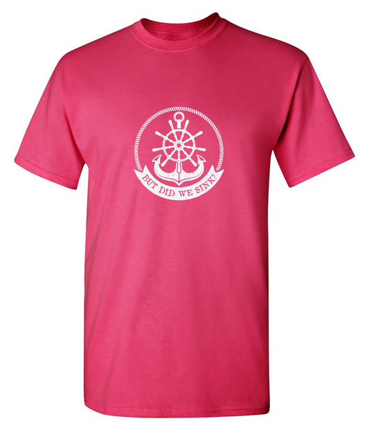 Funny T-Shirts design "But Did we Sink T-Shirt"