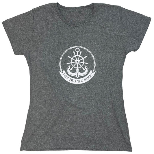 Funny T-Shirts design "But Did we Sink T-Shirt - Womens"