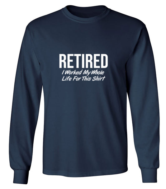 Funny T-Shirts design "Retired T-Shirt - Long Sleeve"