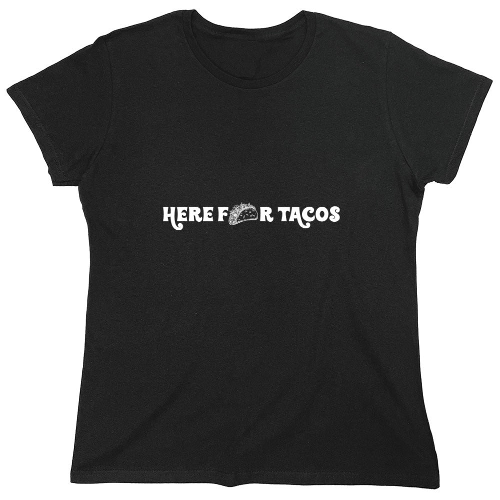 Funny T-Shirts design "Here For Tacos T-Shirt - Womens"