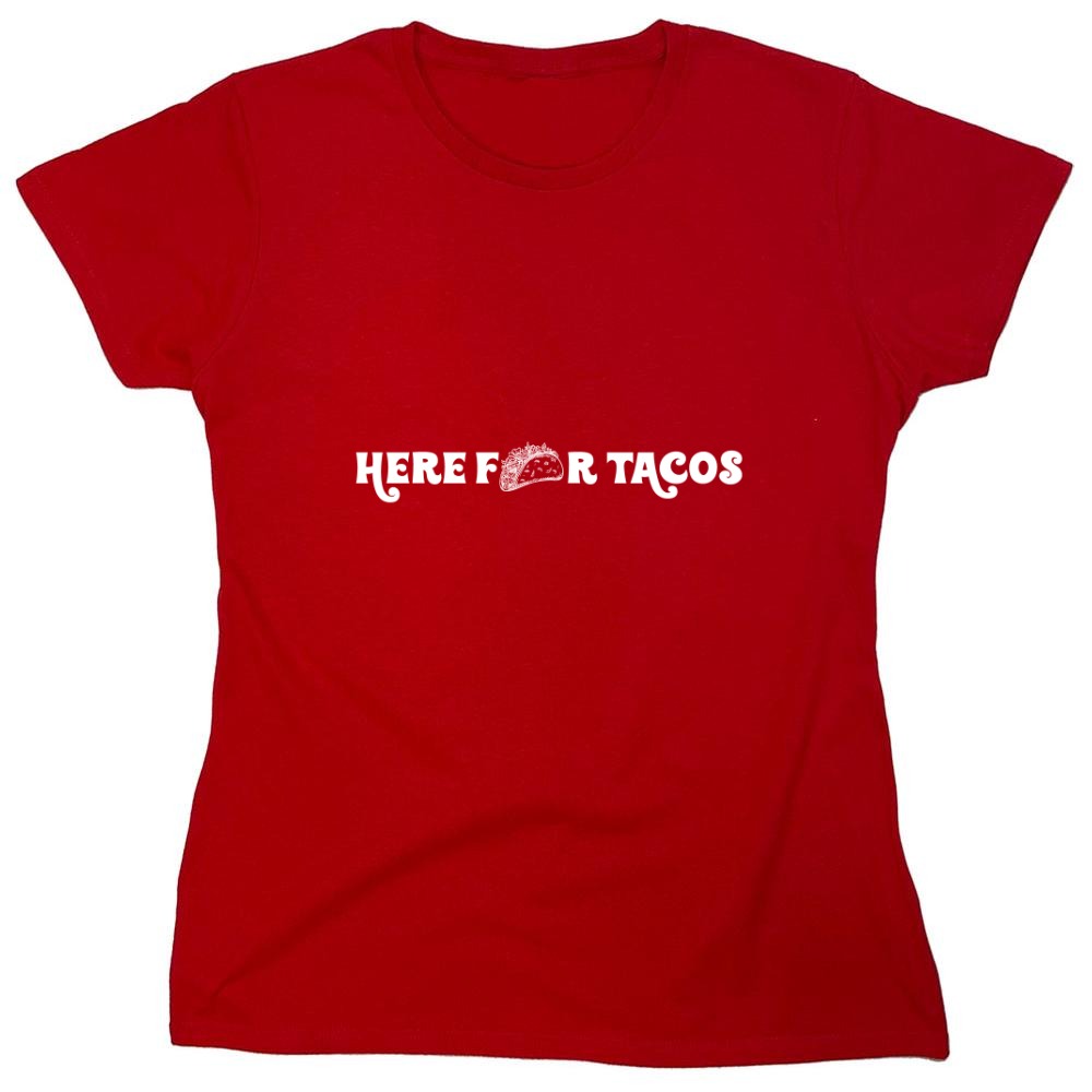 Funny T-Shirts design "Here For Tacos T-Shirt - Womens"