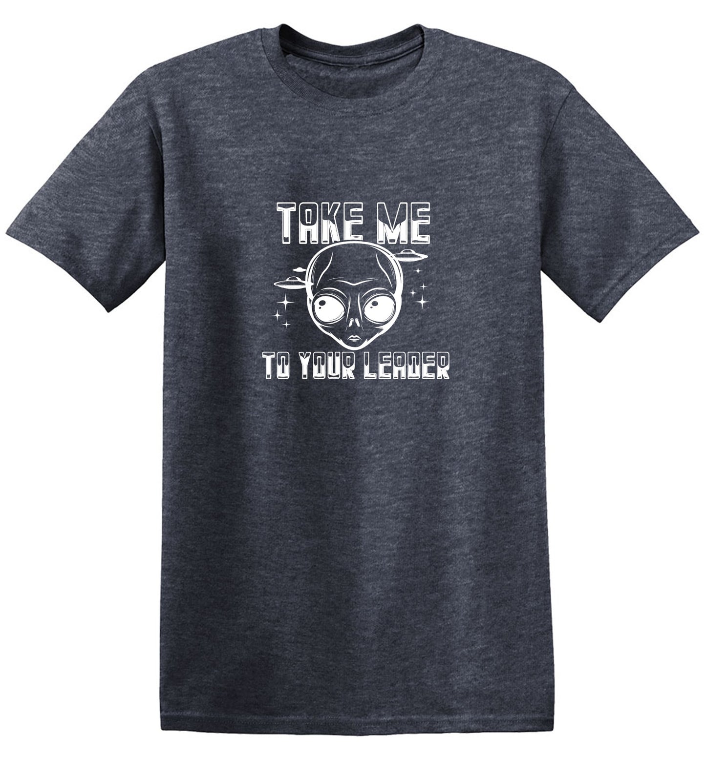 Funny T-Shirts design "Take Me To Your Leader T-Shirt - Tall Tee"