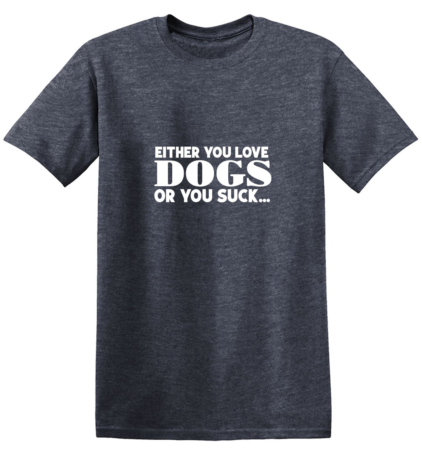 Funny T-Shirts design "Either You Love Dogs Or You Suck T-Shirt"