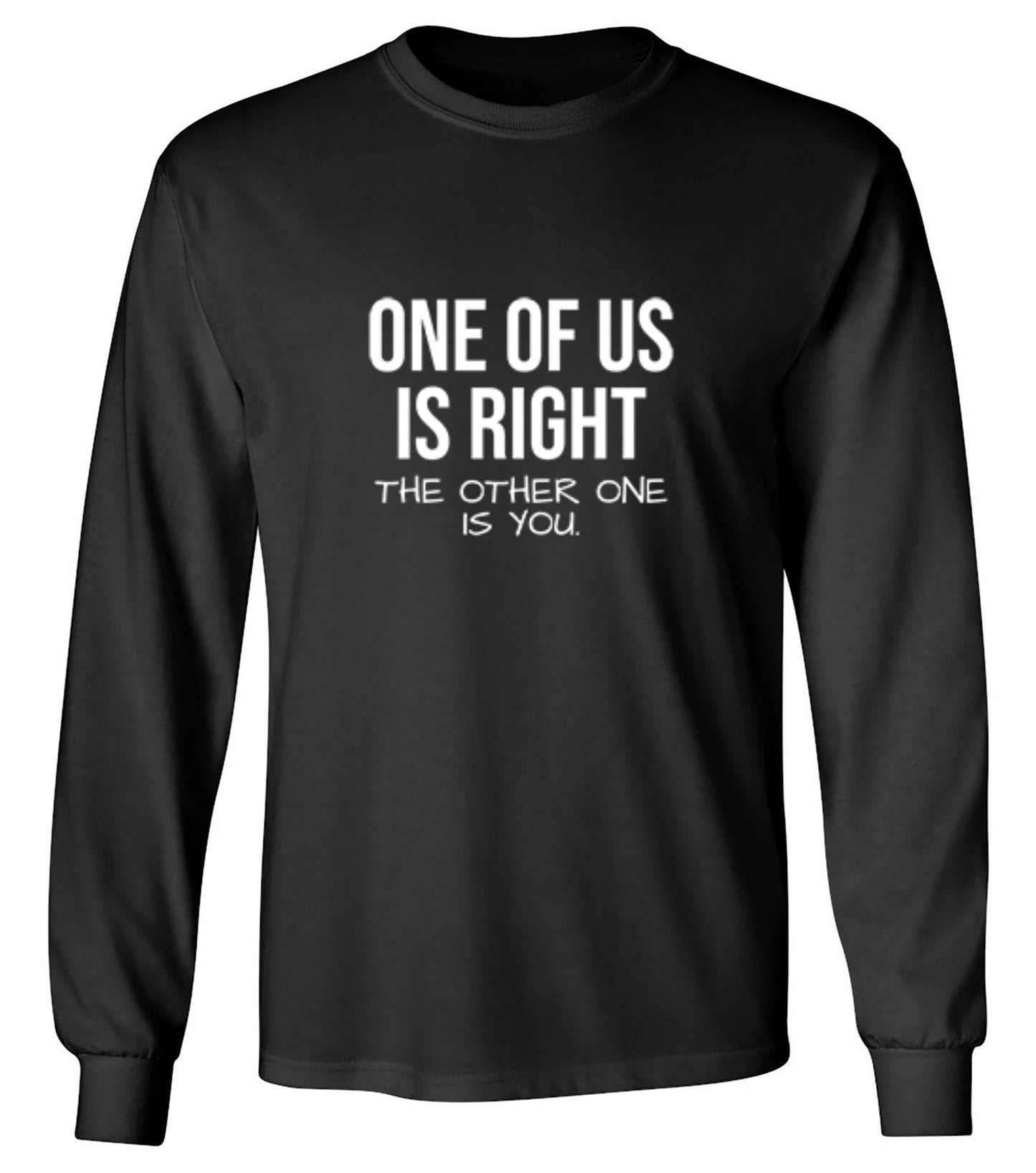 Funny T-Shirts design "One Of Us Is Right"