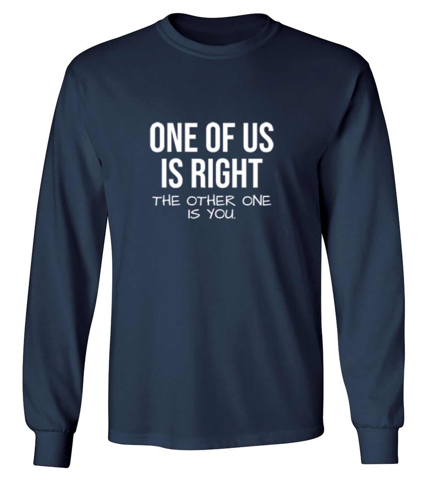Funny T-Shirts design "One Of Us Is Right"