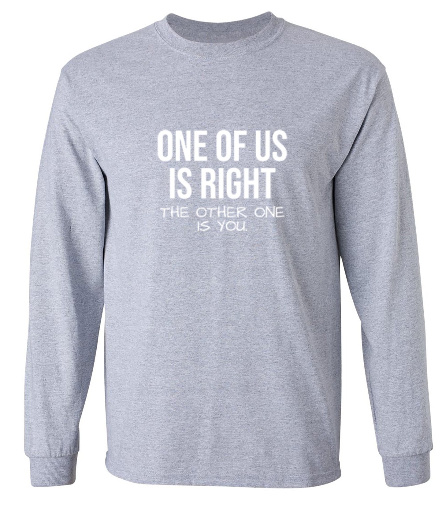 Funny T-Shirts design "One Of Us Is Right"