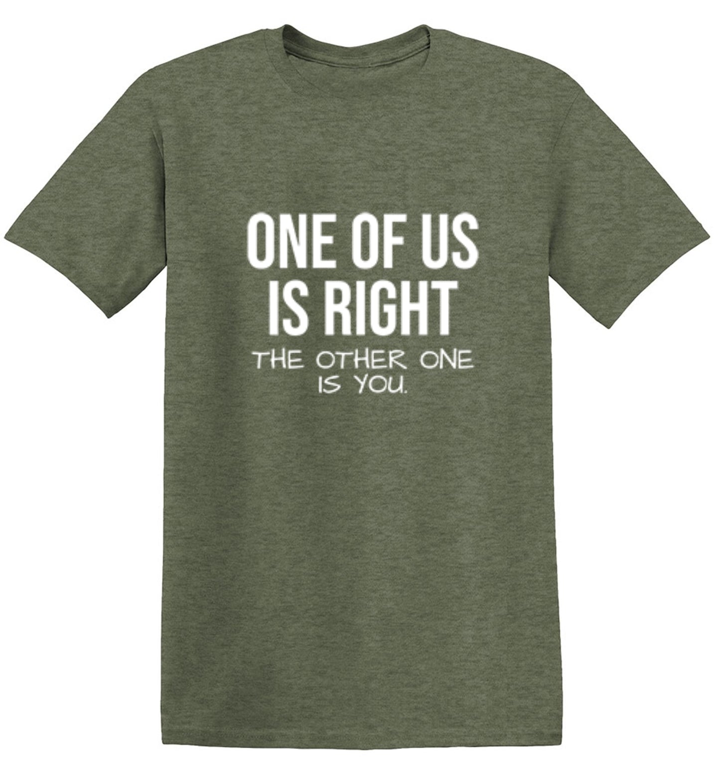 Funny T-Shirts design "One Of Us Is Right"
