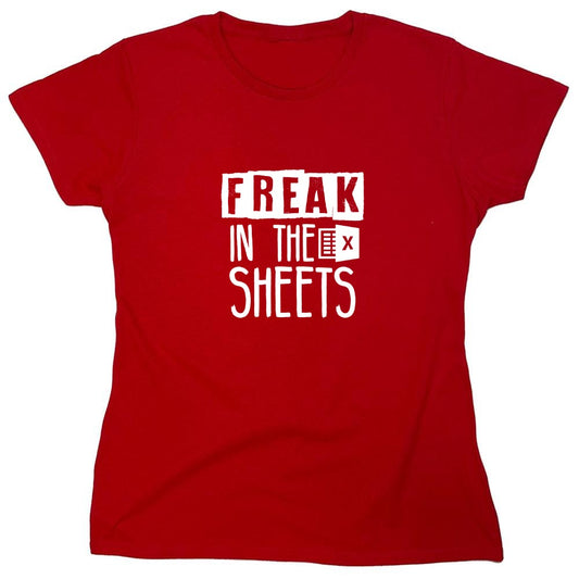 Funny T-Shirts design "Freak in the Sheets, T Shirt - Womens"