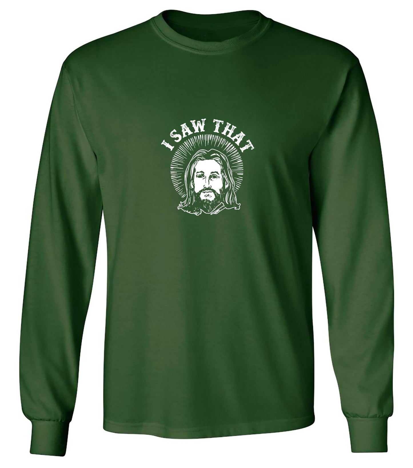 Funny T-Shirts design "I saw that, Jesus T-Shirt - Long Sleeve"