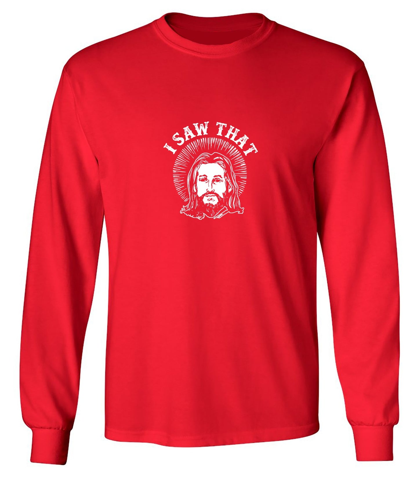 Funny T-Shirts design "I saw that, Jesus T-Shirt - Long Sleeve"