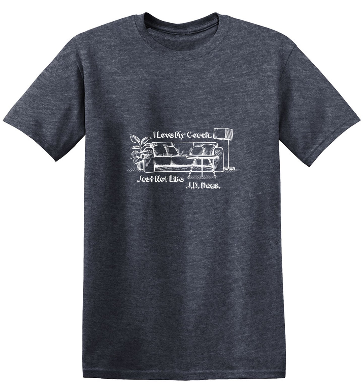 Funny T-Shirts design "I Love Couch Just Not Like J.D. Does T-Shirt"