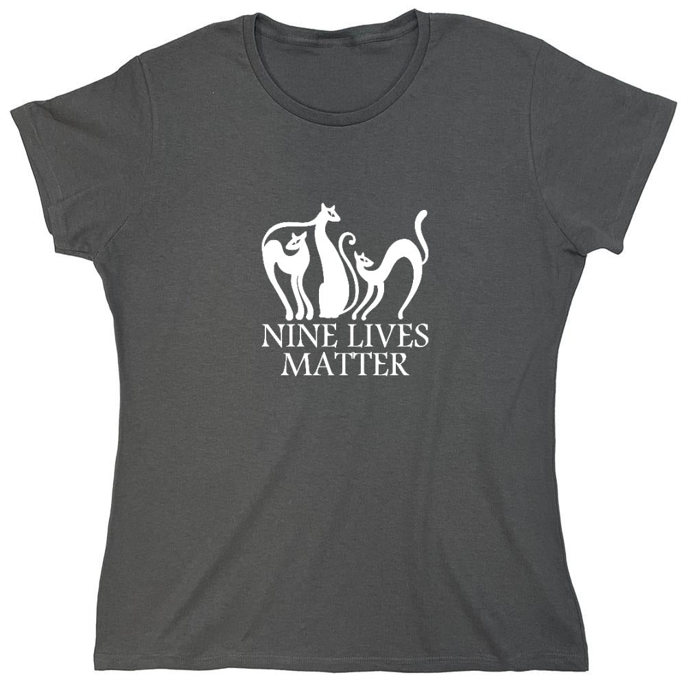 Funny T-Shirts design "Nine Lives Matter T-Shirt - Womens"