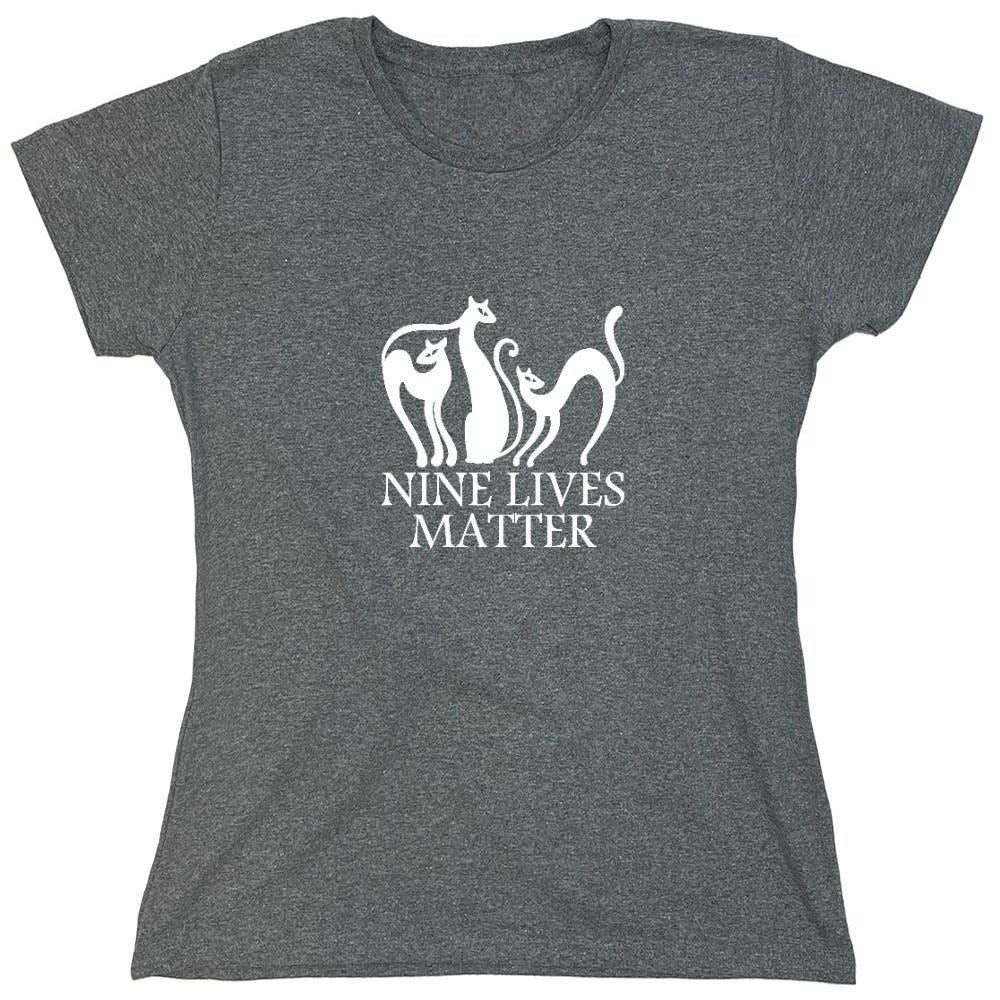 Funny T-Shirts design "Nine Lives Matter T-Shirt - Womens"