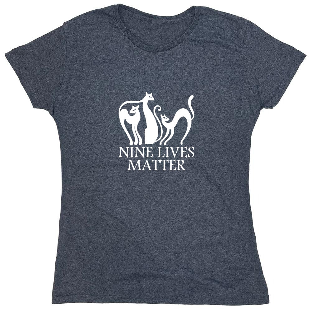 Funny T-Shirts design "Nine Lives Matter T-Shirt - Womens"