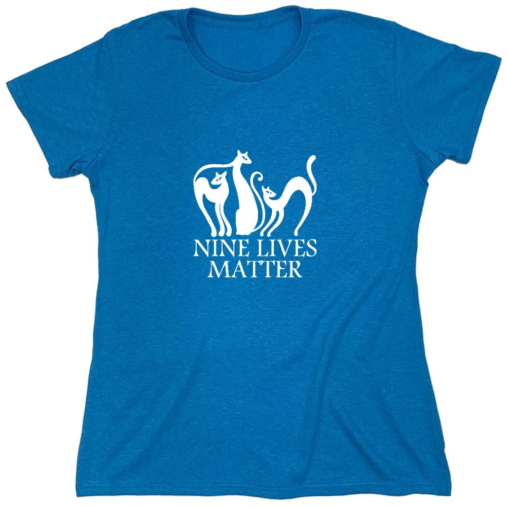 Funny T-Shirts design "Nine Lives Matter T-Shirt - Womens"