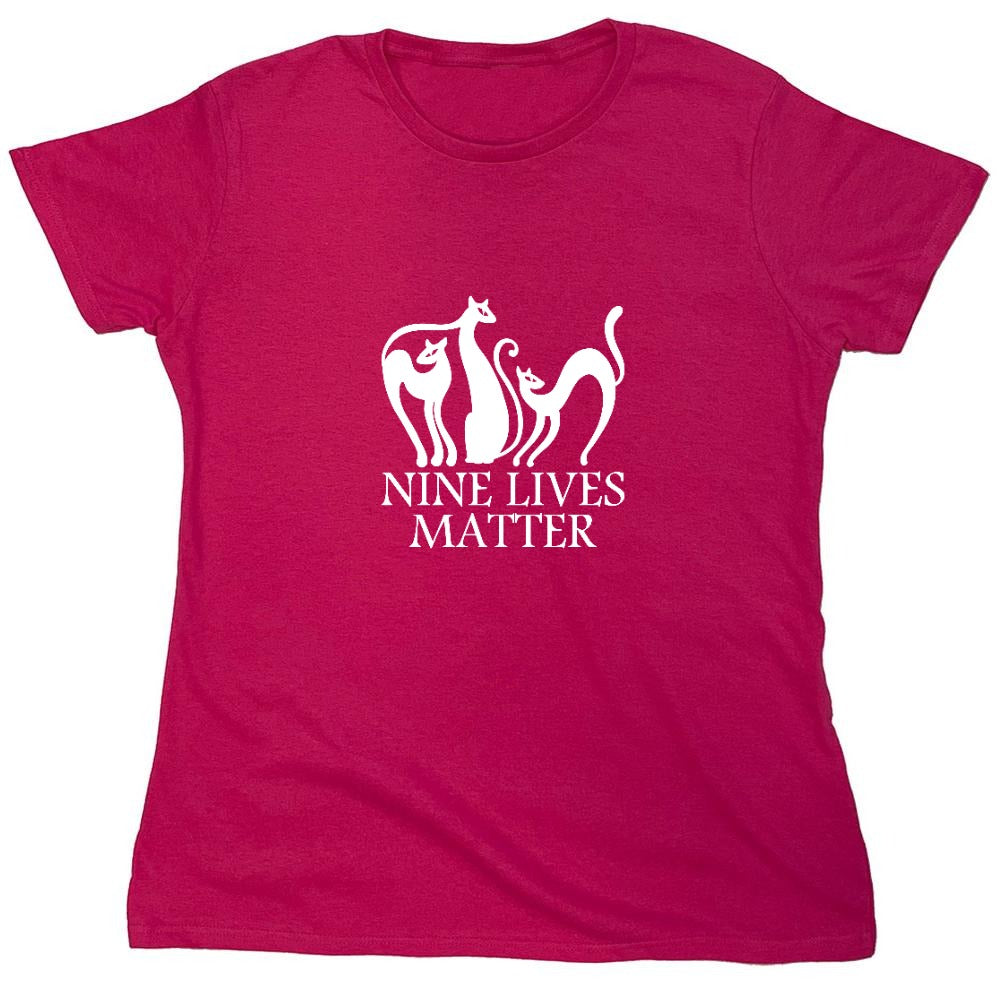 Funny T-Shirts design "Nine Lives Matter T-Shirt - Womens"