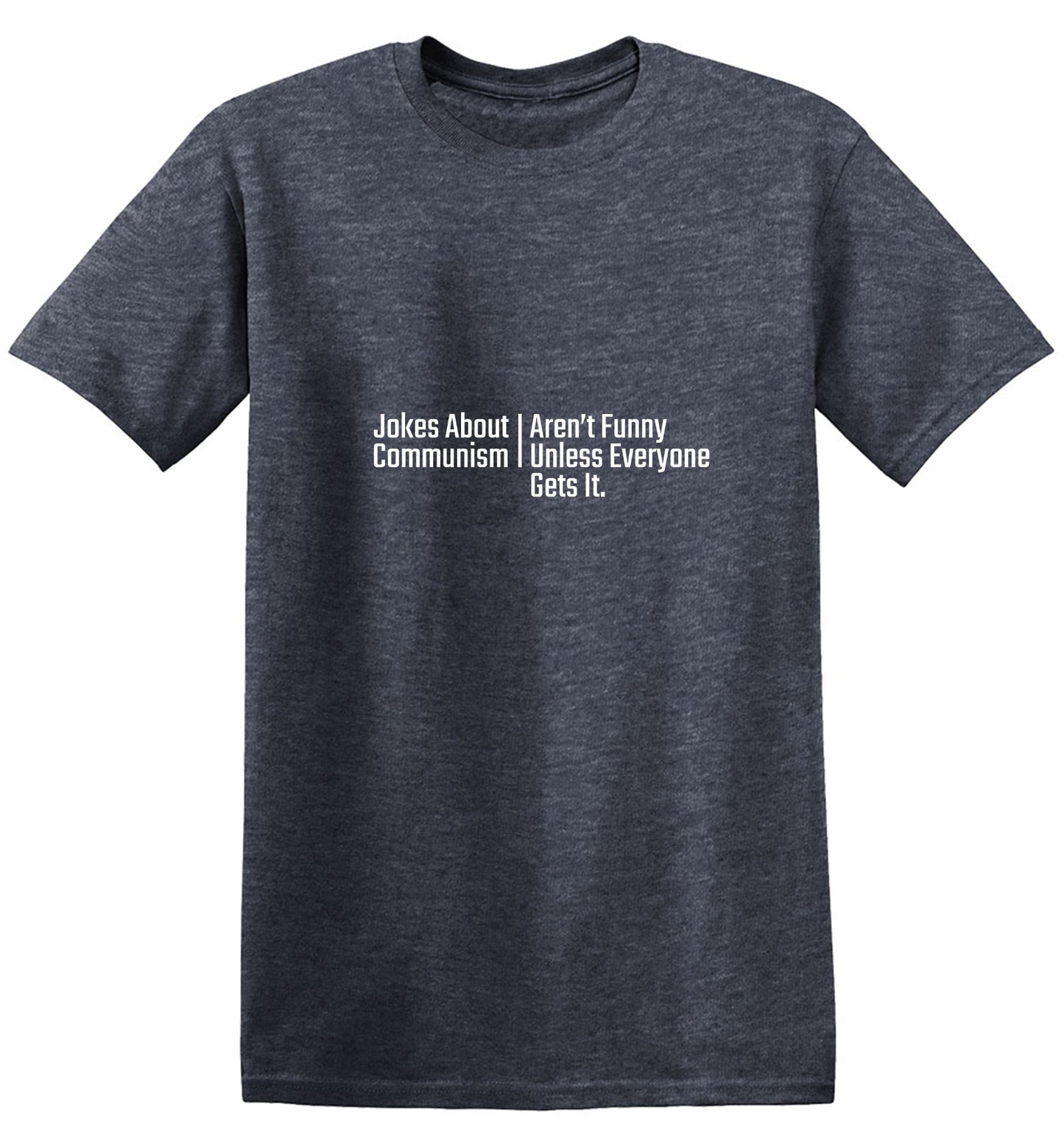 Funny T-Shirts design "Jokes about Communism Aren't Funny Unless Everyone Gets itFunny Tee"
