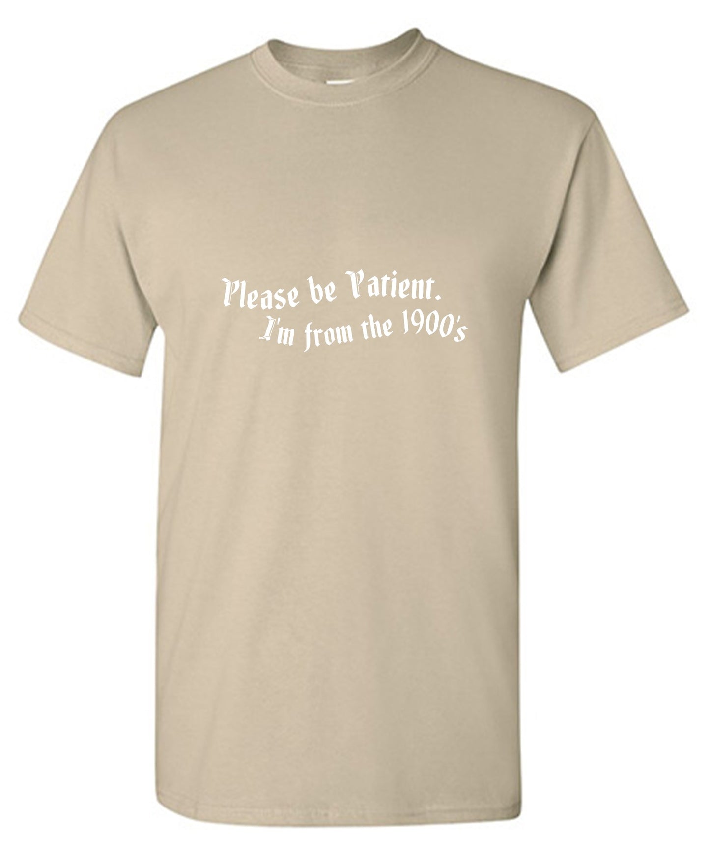 Funny T-Shirts design "Please Be Patient I'm From The 1900's T-Shirt - Tall Tee"