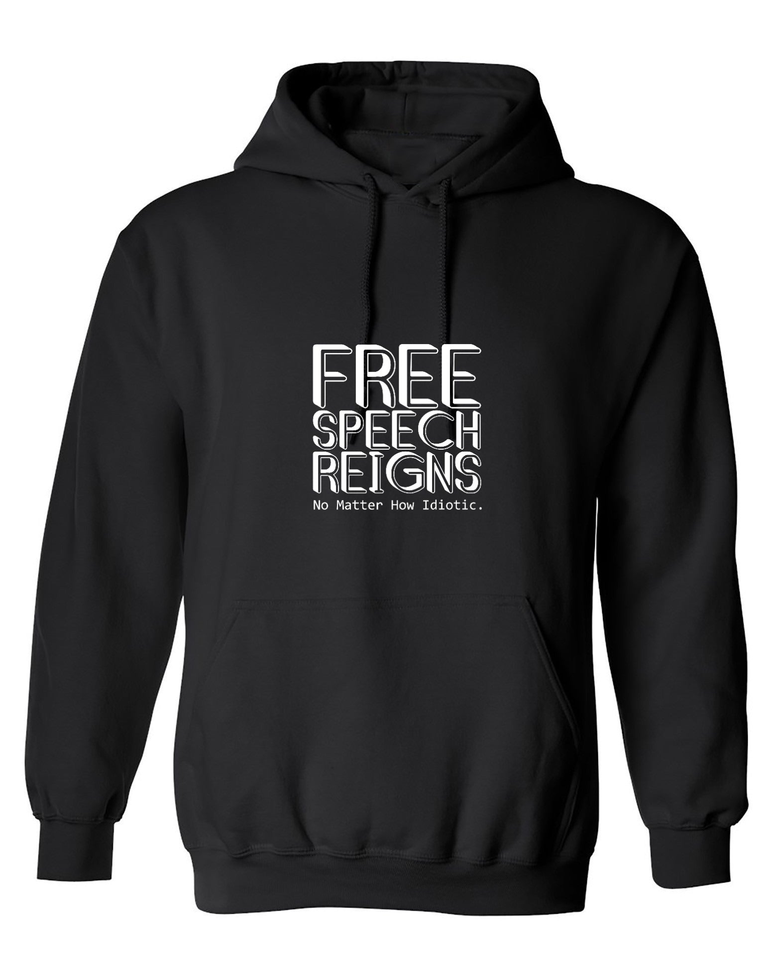 Funny T-Shirts design "Free Speech Reigns No Matter How Idiotic T-Shirt - Hoodie"