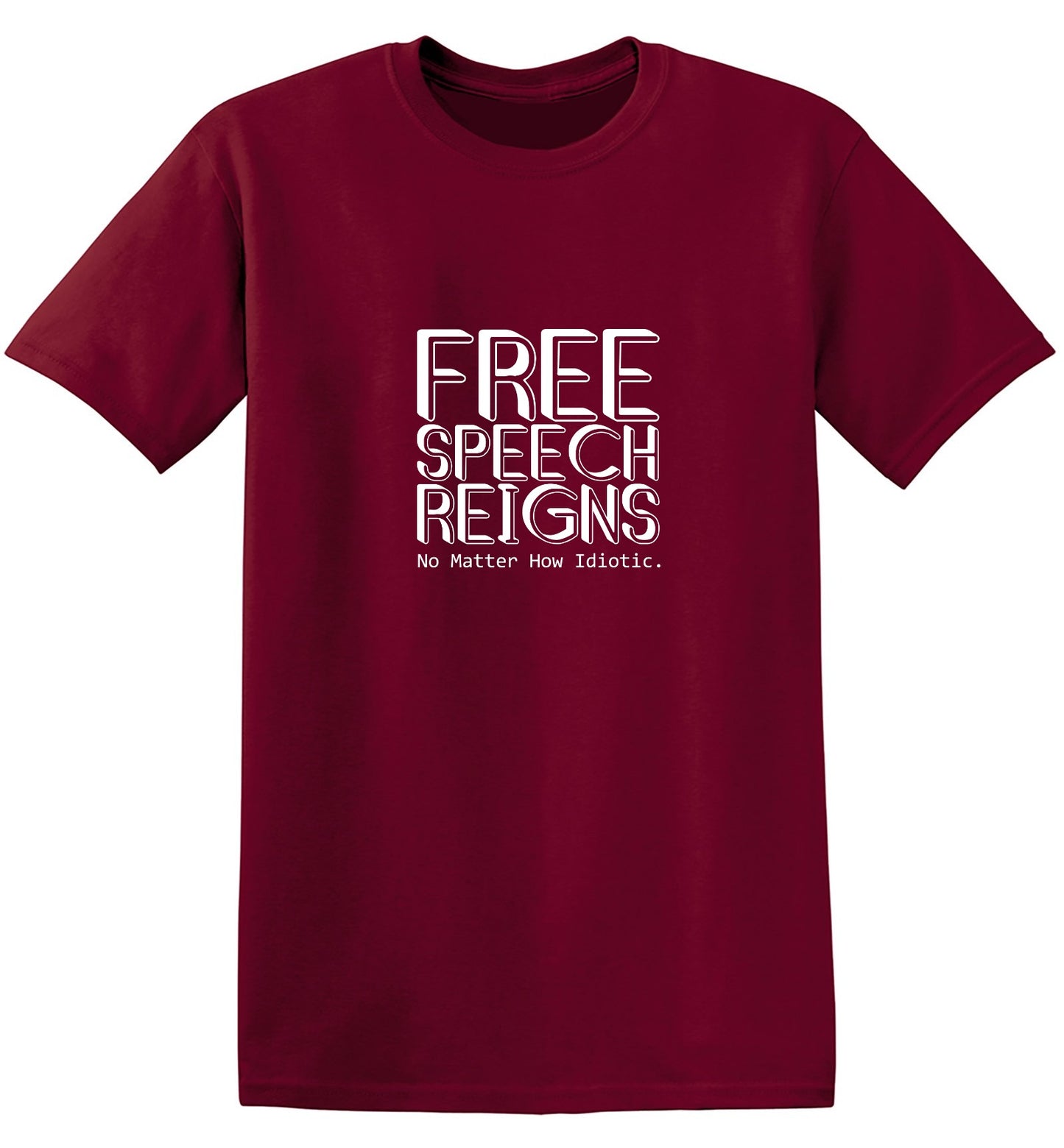 Funny T-Shirts design "Free Speech Reigns No Matter How Idiotic Tee"