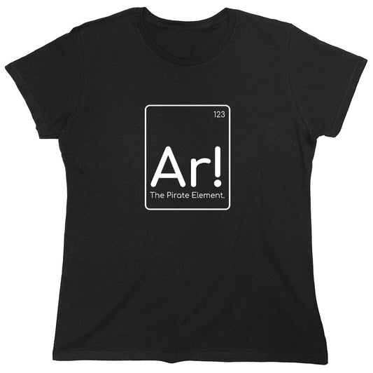 Funny T-Shirts design "Ar! The Pirate Element T-Shirt - Womens"