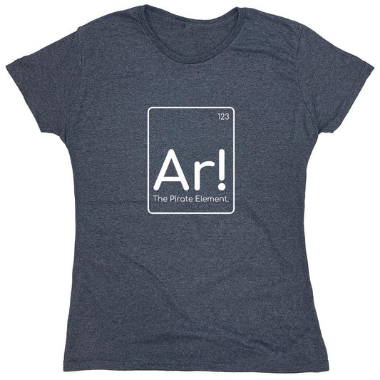 Funny T-Shirts design "Ar! The Pirate Element T-Shirt - Womens"