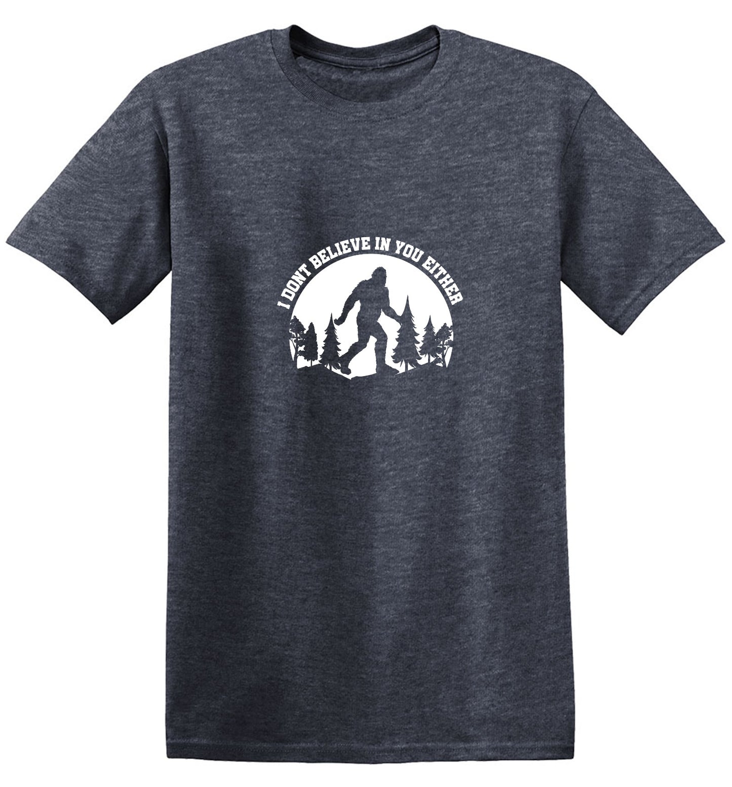 Funny T-Shirts design "I Don’t Believe in You Either T-Shirt - Tall Tee"