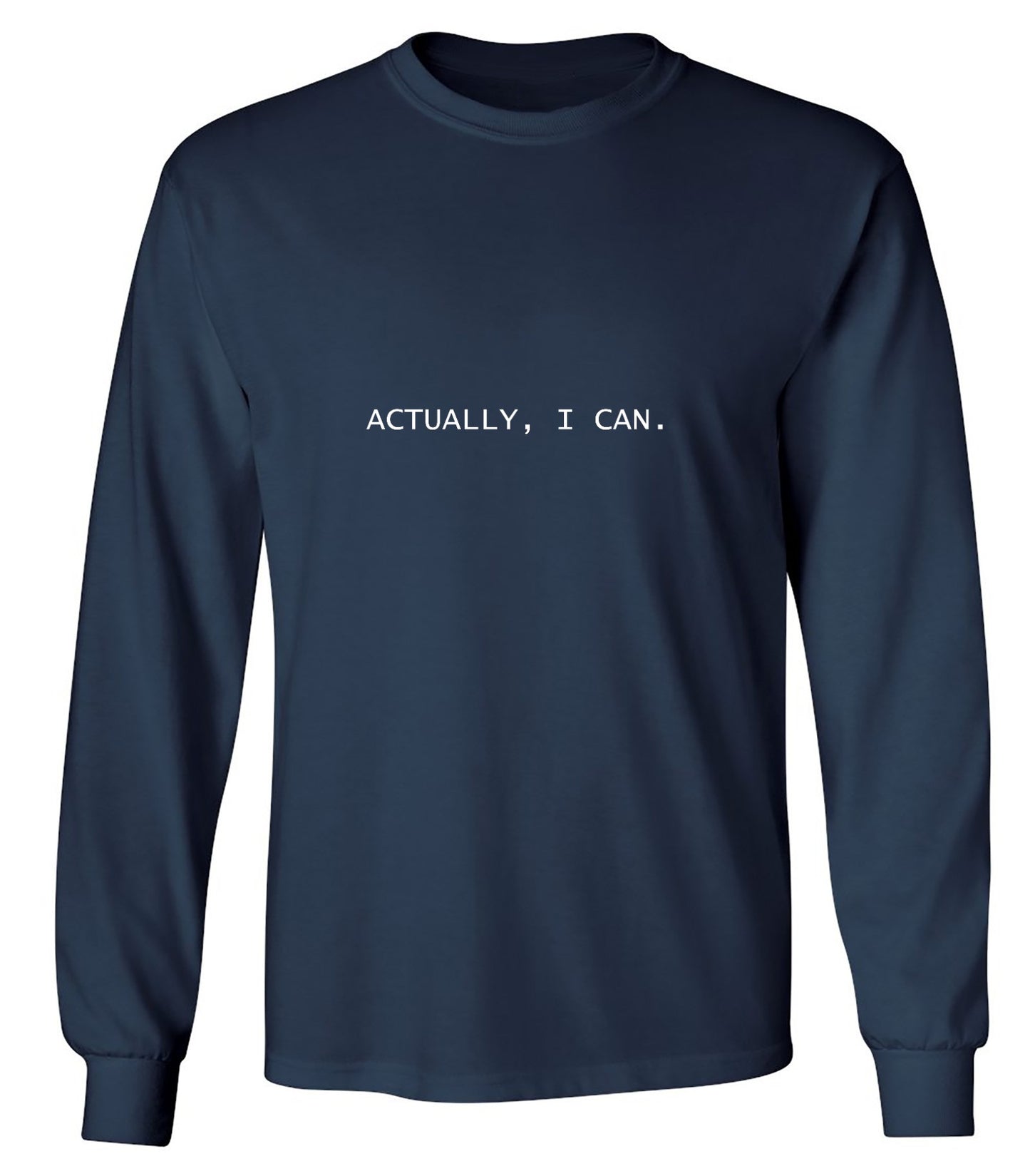 Funny T-Shirts design "Actually, I Can T-Shirt - Long Sleeve"