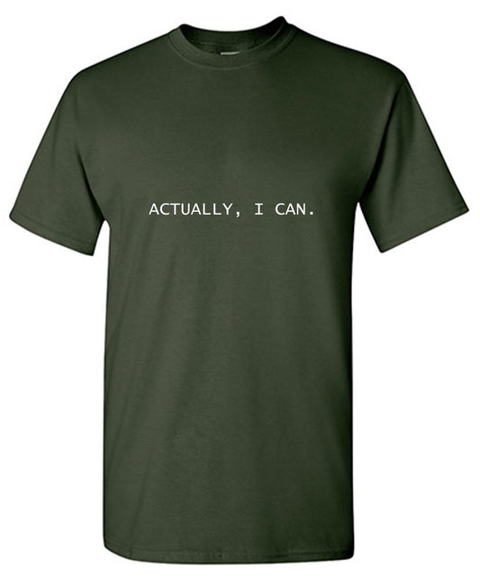 Funny T-Shirts design "Actually, I Can T-Shirt"