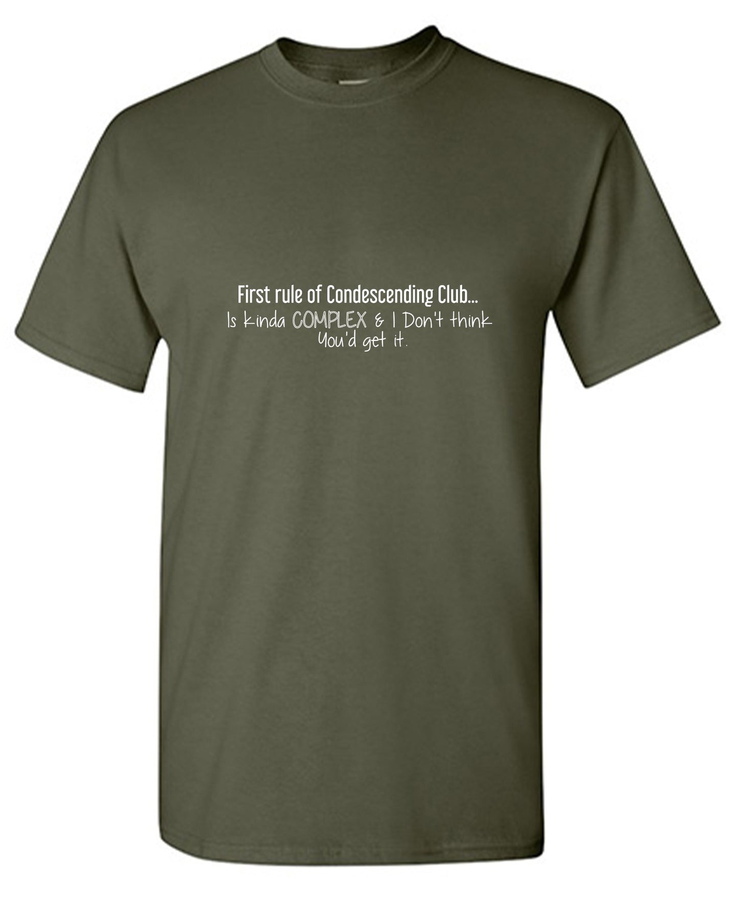 Funny T-Shirts design "'First Rule of Condescending Club… Is kinda complex & I don’t think You'd get it' T-shirt"
