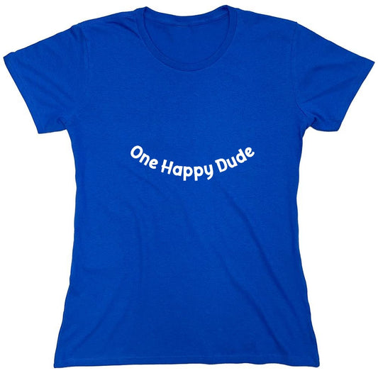 Funny T-Shirts design "One Happy Dude T Shirt - Womens"