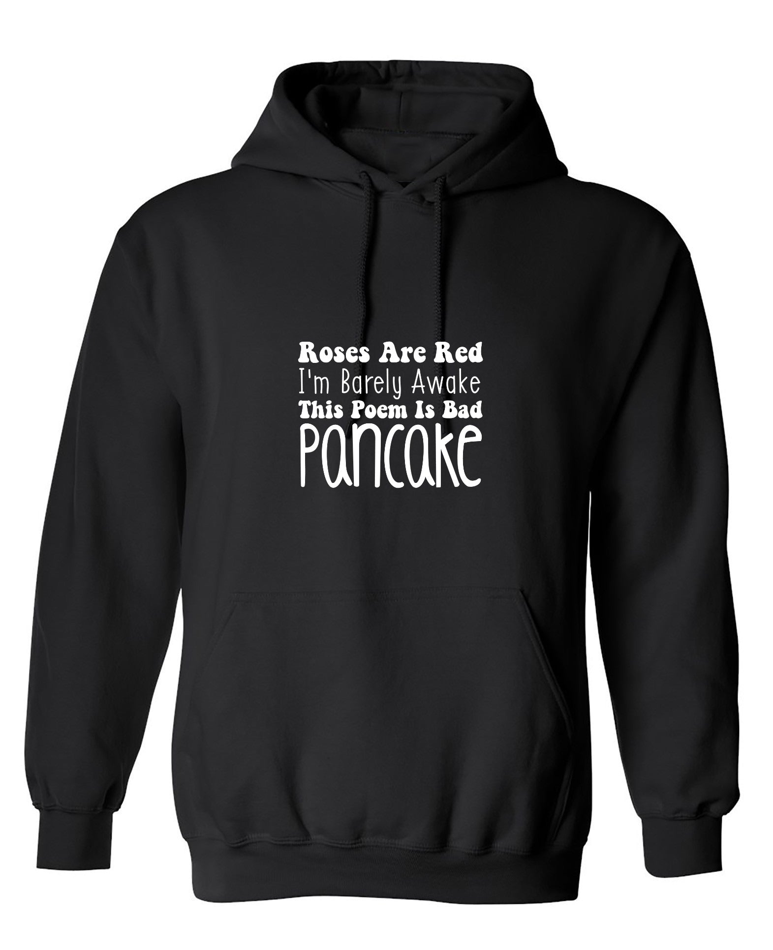 Funny T-Shirts design "Roses Are Red, I'm Barely Awake. This Poem Is Bad. Pancake T-Shirt - Hoodie"