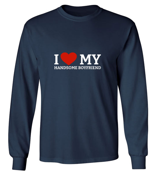 Funny T-Shirts design "I Love My Handsome Boyfriend T-Shirt - Long Sleeve"