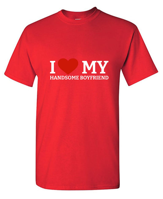 Funny T-Shirts design "I Love My Handsome Boyfriend T-Shirt"